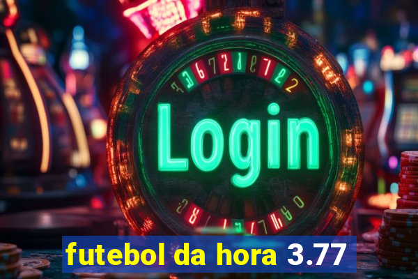 futebol da hora 3.77